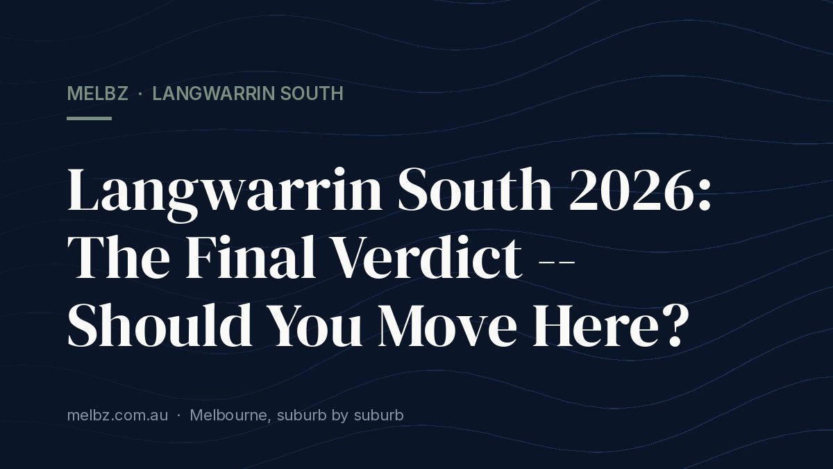 Title card: Langwarrin South 2026: The Final Verdict -- Should You Move Here?