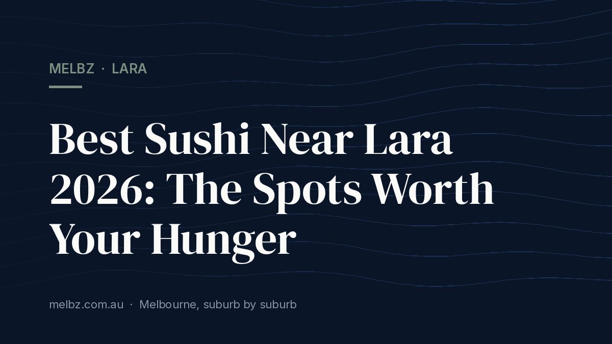 Title card: Best Sushi Near Lara 2026: The Spots Worth Your Hunger