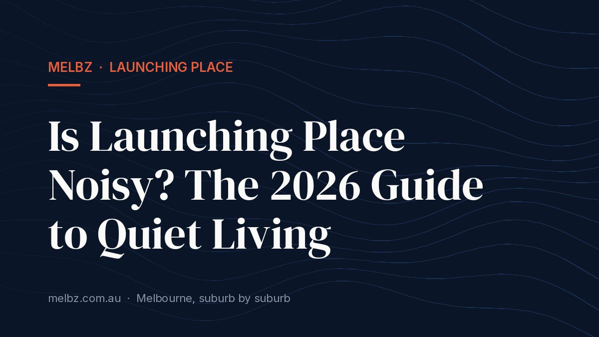 Title card: Is Launching Place Noisy? The 2026 Guide to Quiet Living