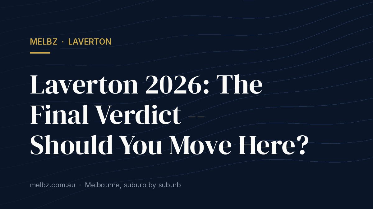 Title card: Laverton 2026: The Final Verdict -- Should You Move Here?