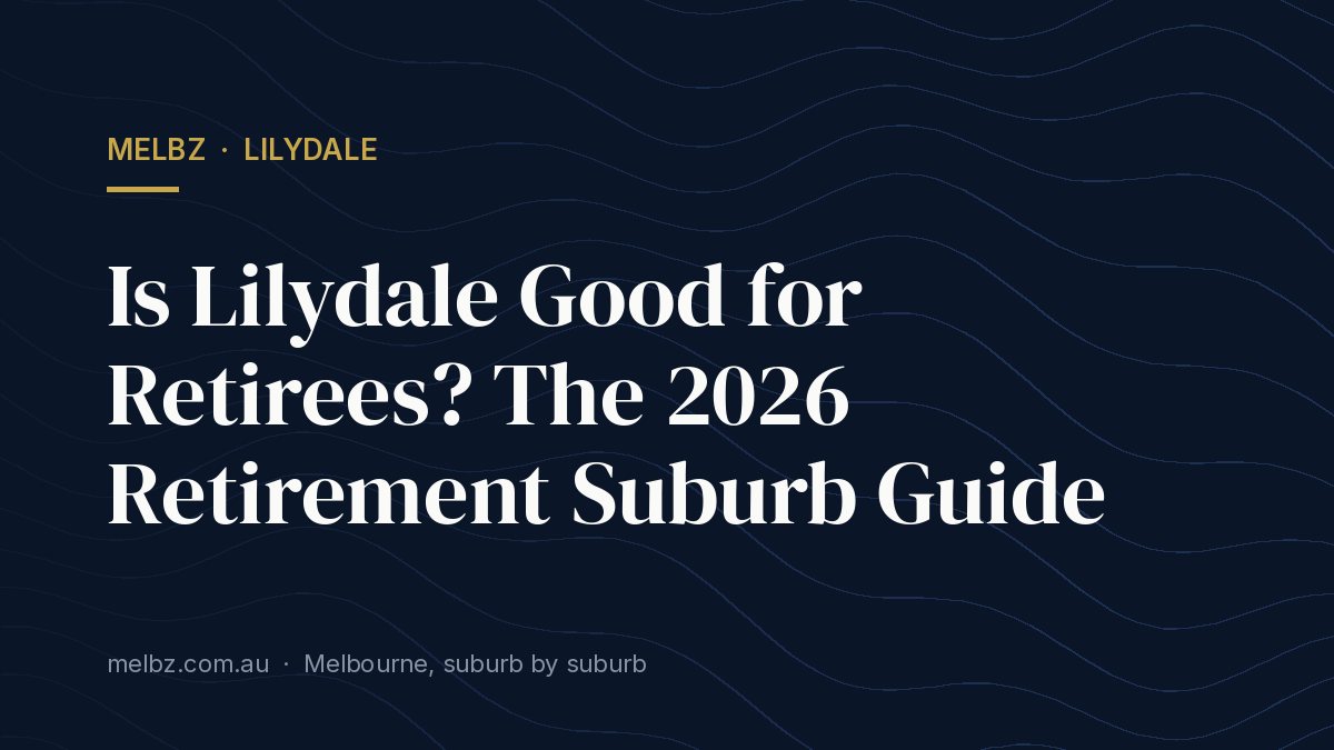 Title card: Is Lilydale Good for Retirees? The 2026 Retirement Suburb Guide