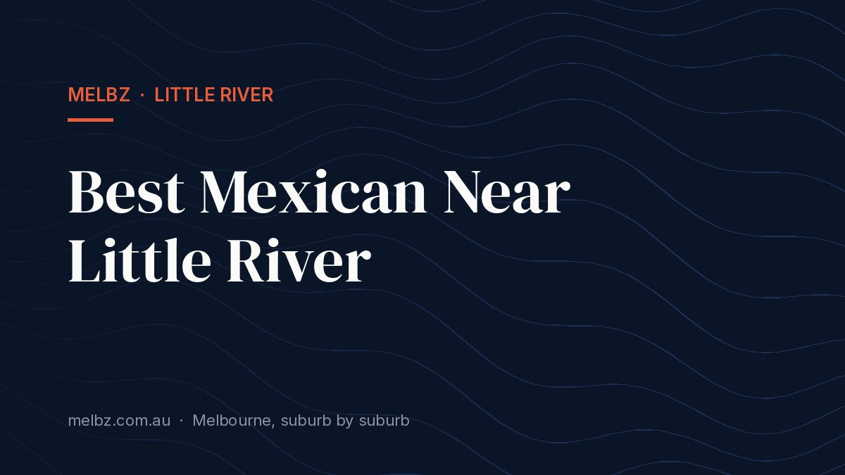 Title card: Best Mexican Near Little River