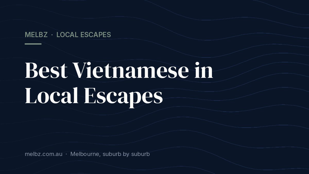 Title card: Best Vietnamese in Local Escapes