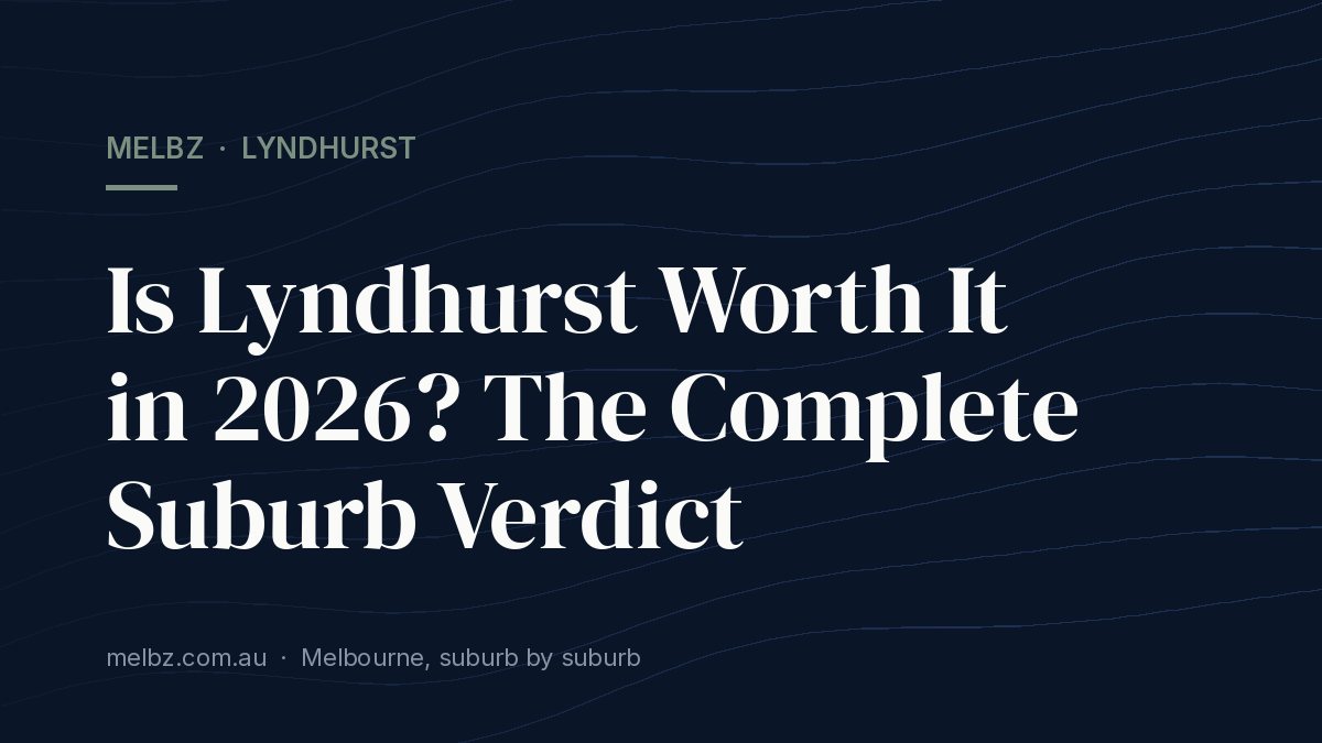 Title card: Is Lyndhurst Worth It in 2026? The Complete Suburb Verdict