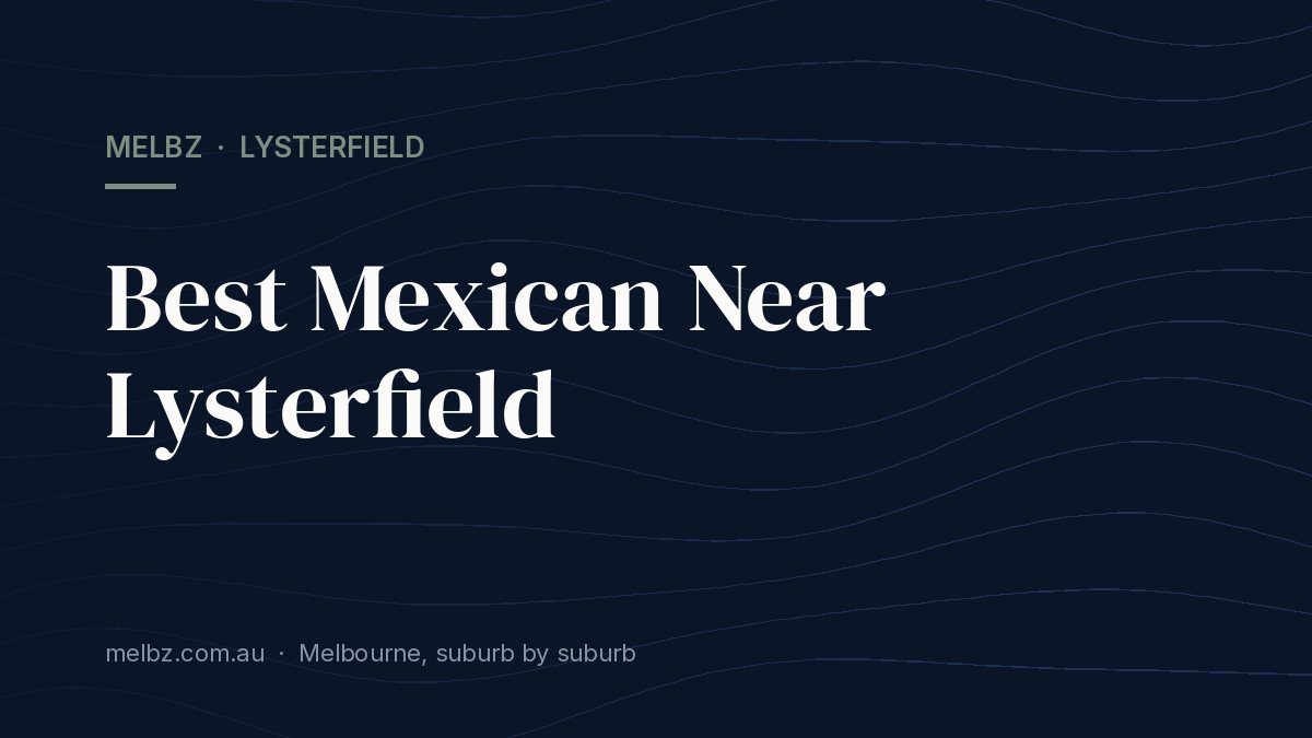 Title card: Best Mexican Near Lysterfield