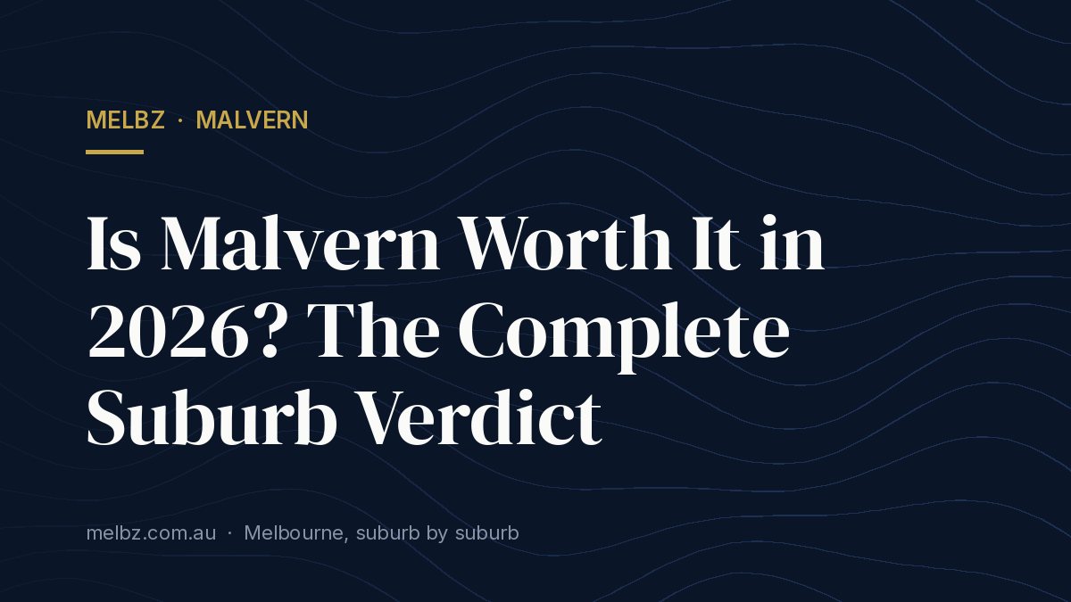Title card: Is Malvern Worth It in 2026? The Complete Suburb Verdict