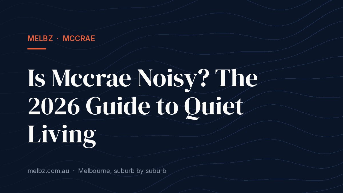 Title card: Is Mccrae Noisy? The 2026 Guide to Quiet Living