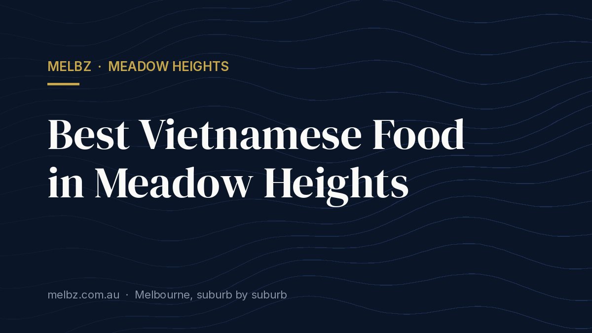 Title card: Best Vietnamese Food in Meadow Heights