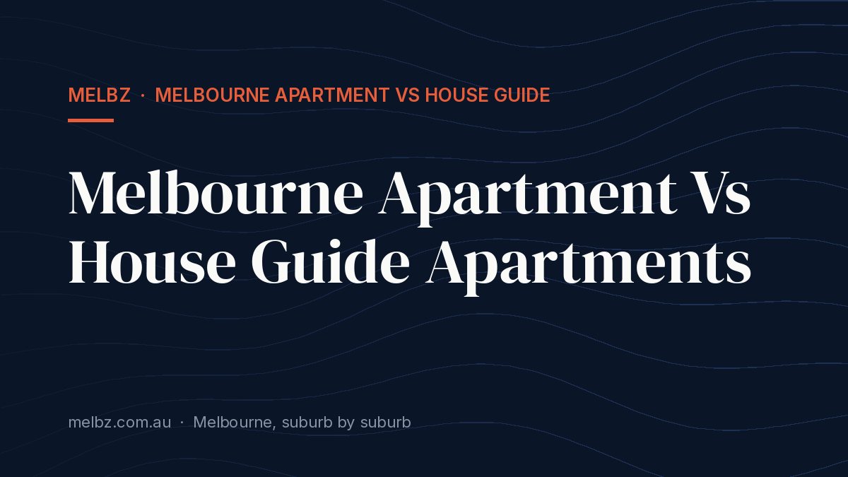 Title card: Melbourne Apartment Vs House Guide Apartments