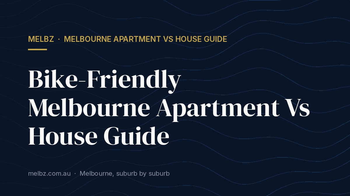 Title card: Bike-Friendly Melbourne Apartment Vs House Guide