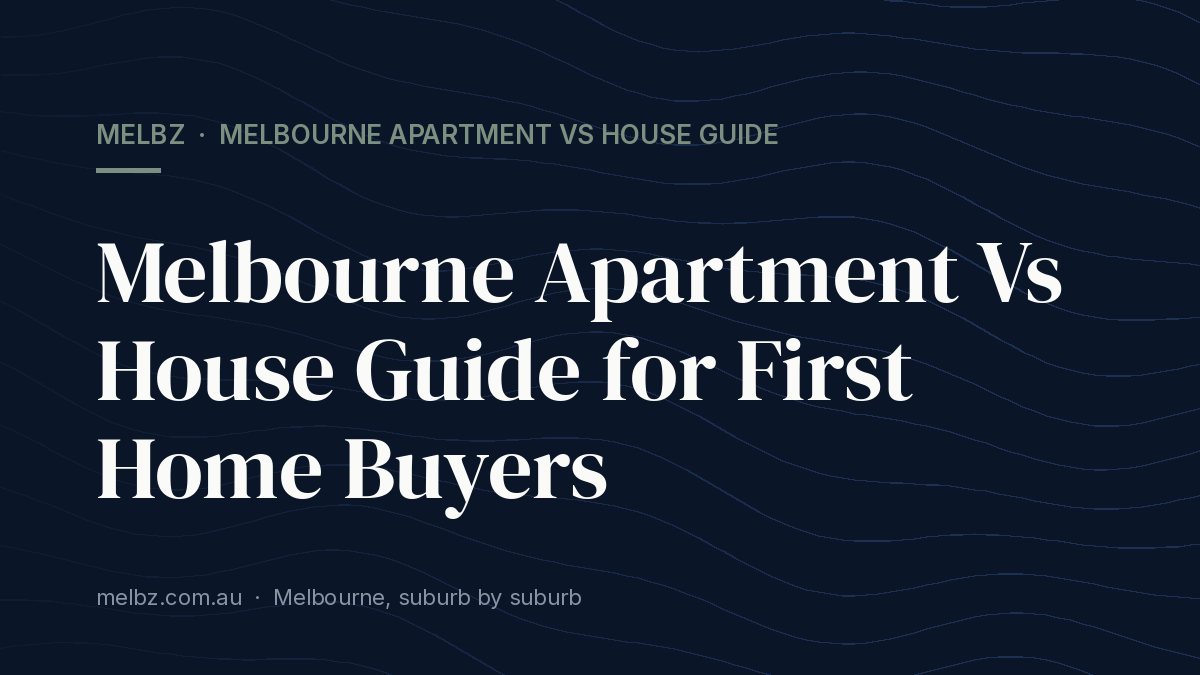 Title card: Melbourne Apartment Vs House Guide for First Home Buyers