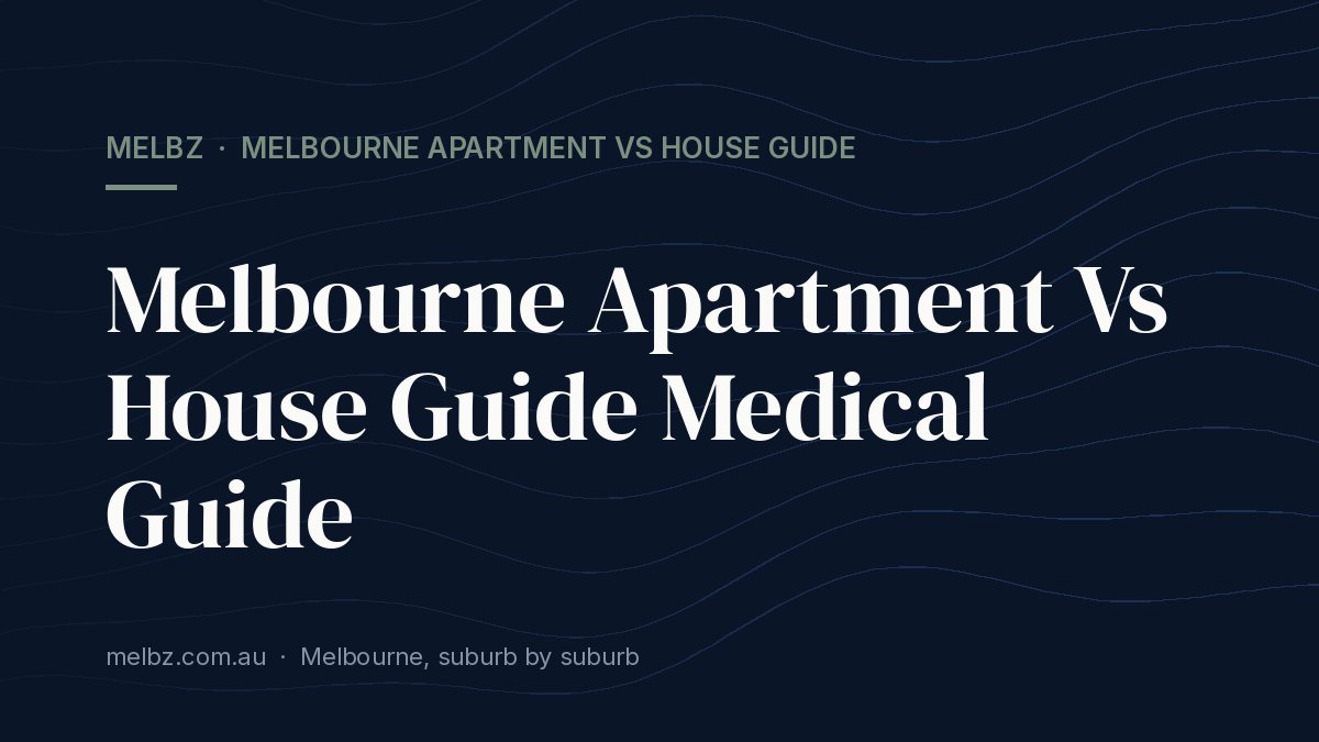 Title card: Melbourne Apartment Vs House Guide Medical Guide