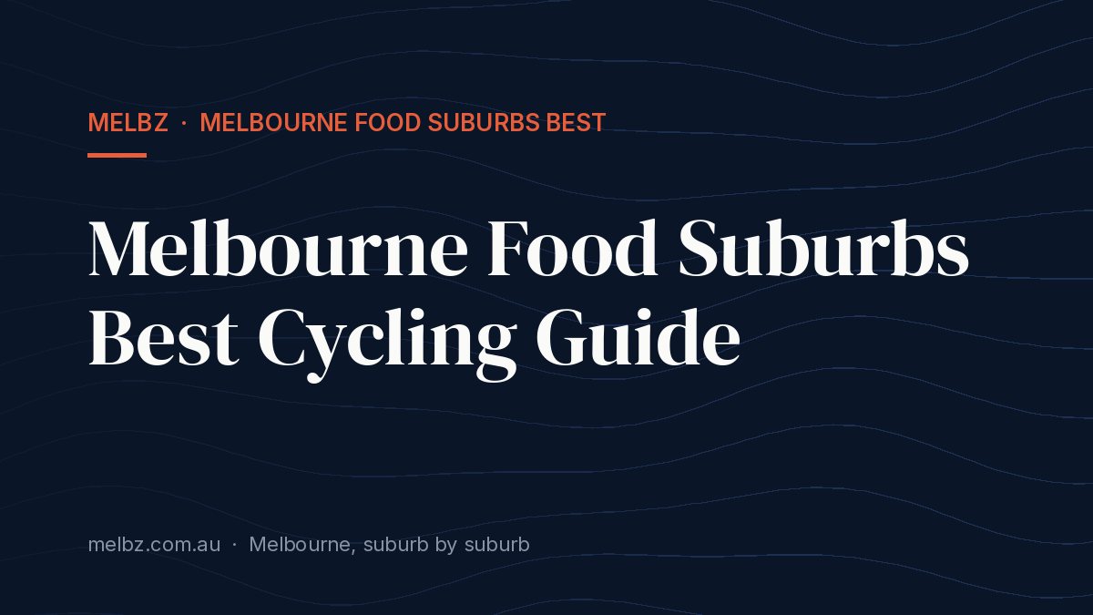 Title card: Melbourne Food Suburbs Best Cycling Guide