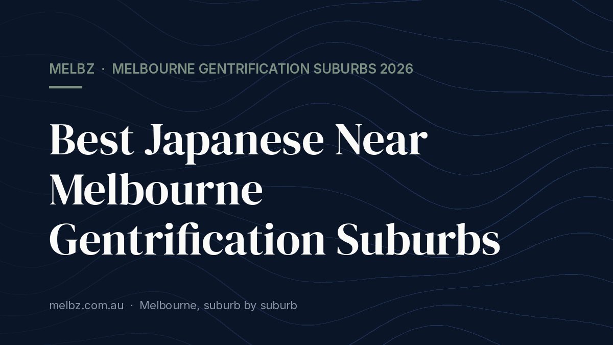 Title card: Best Japanese Near Melbourne Gentrification Suburbs