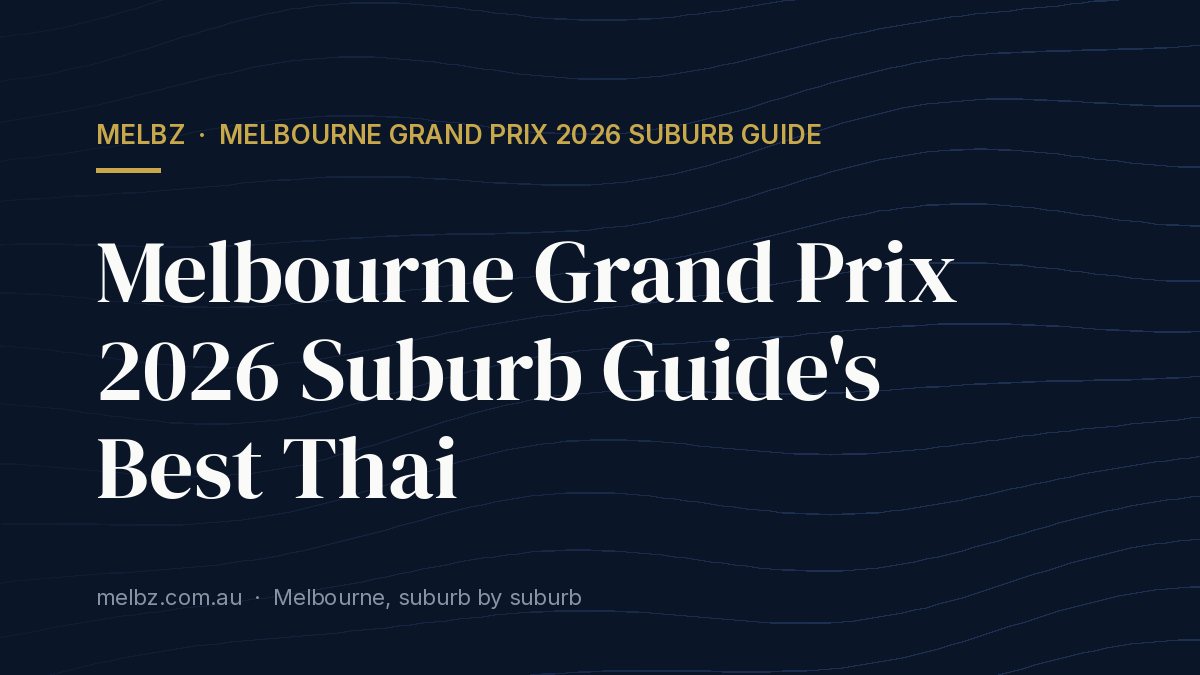 Title card: Melbourne Grand Prix 2026 Suburb Guide's Best Thai