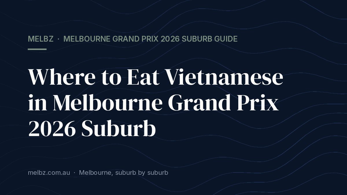 Apartment Living in Melbourne Grand Prix 2026 Suburb Guide