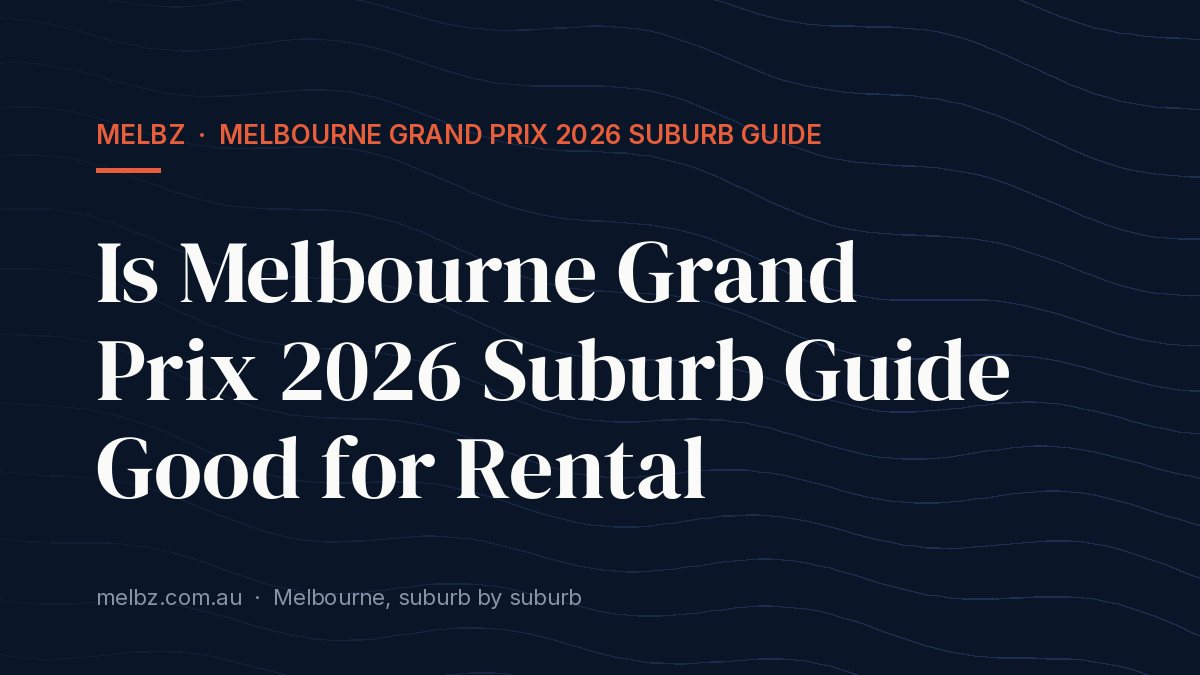 Title card: Is Melbourne Grand Prix 2026 Suburb Guide Good for Rental
