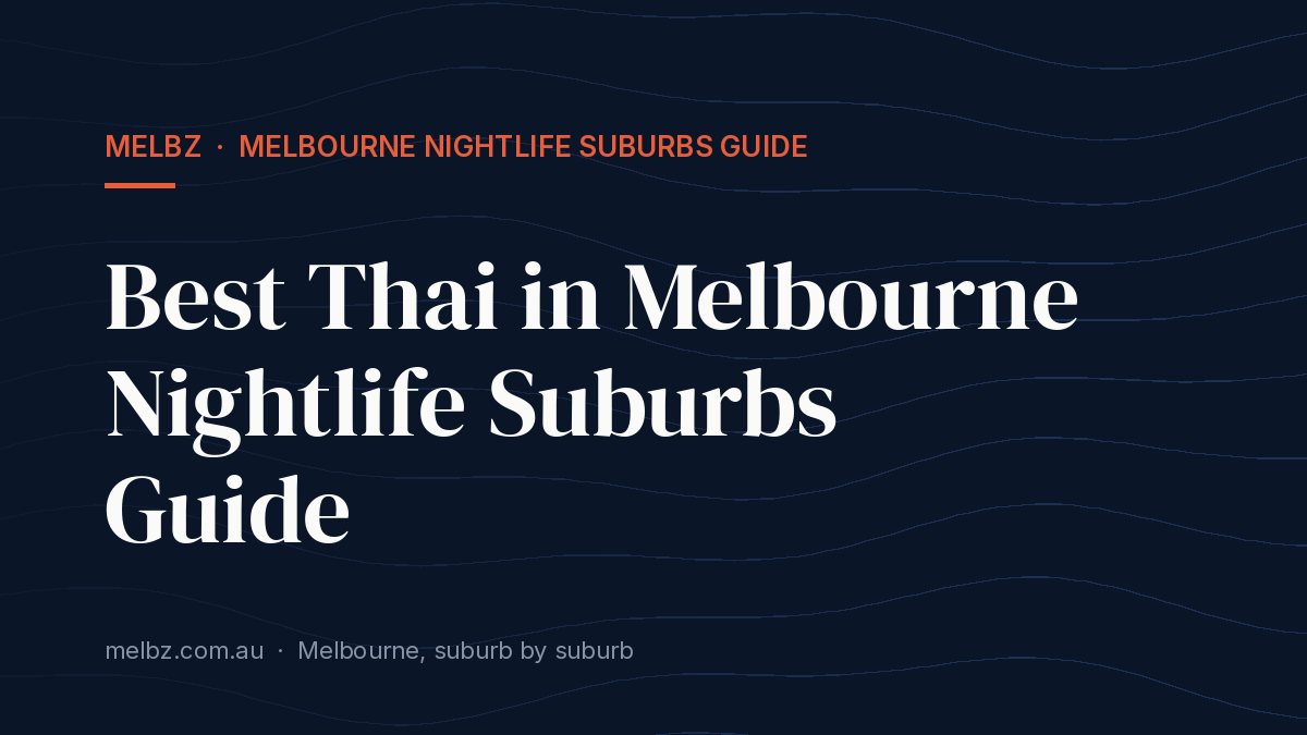 Title card: Best Thai in Melbourne Nightlife Suburbs Guide
