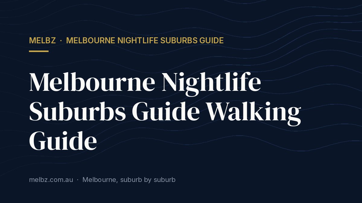 Title card: Melbourne Nightlife Suburbs Guide Walking Guide