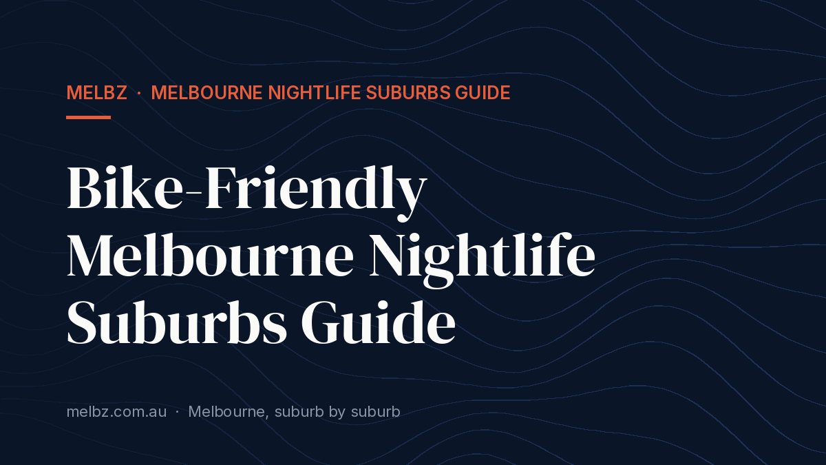 Title card: Bike-Friendly Melbourne Nightlife Suburbs Guide
