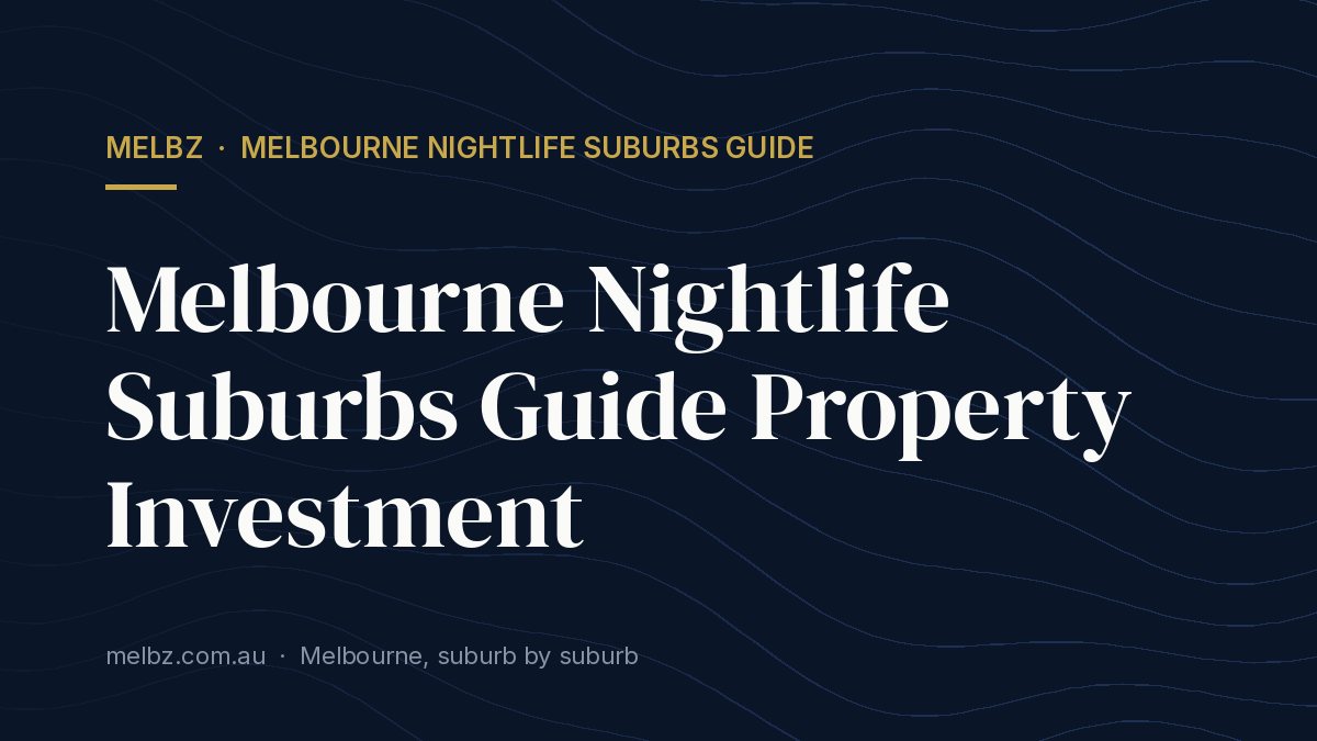 Title card: Melbourne Nightlife Suburbs Guide Property Investment