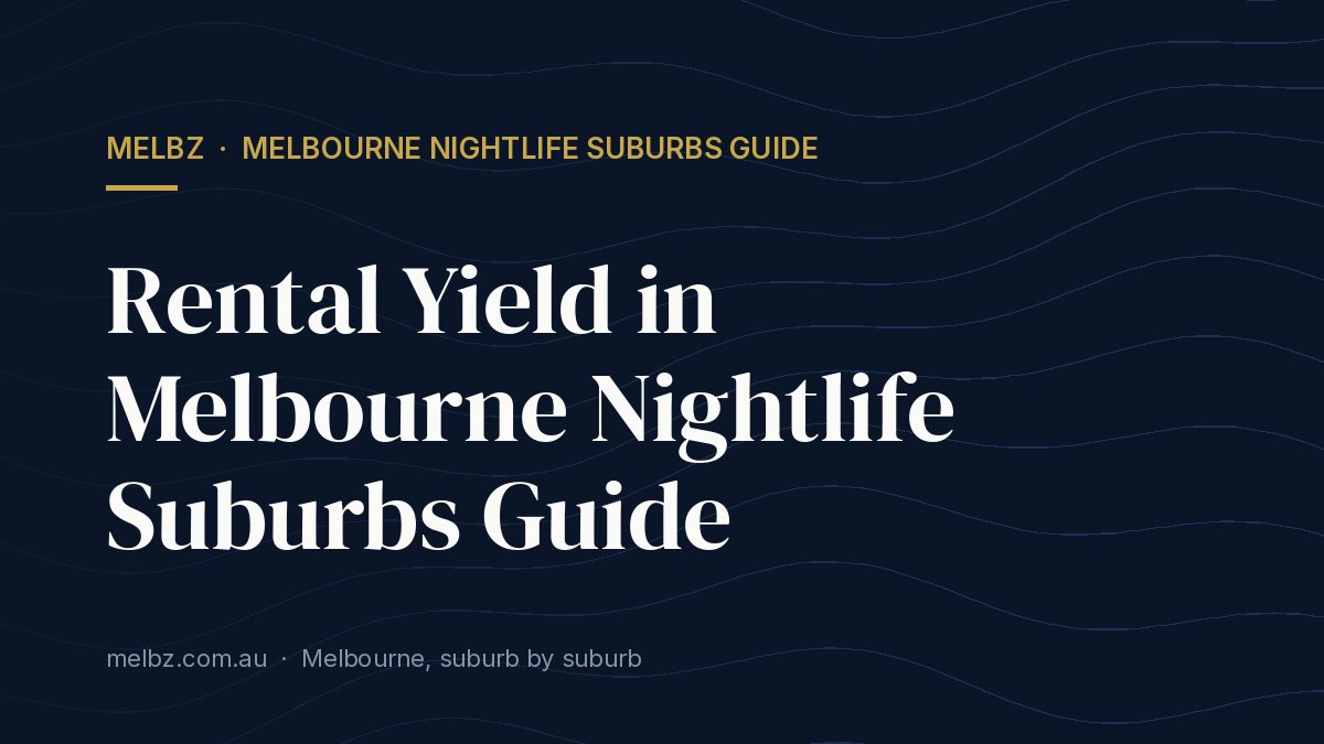 Title card: Rental Yield in Melbourne Nightlife Suburbs Guide