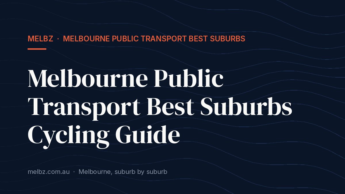 Title card: Melbourne Public Transport Best Suburbs Cycling Guide