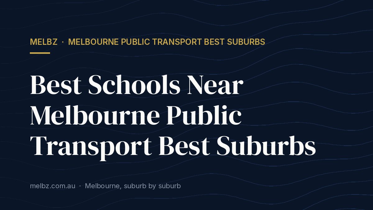 Title card: Best Schools Near Melbourne Public Transport Best Suburbs