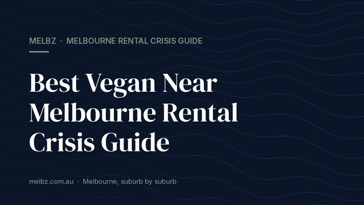 Title card: Best Vegan Near Melbourne Rental Crisis Guide