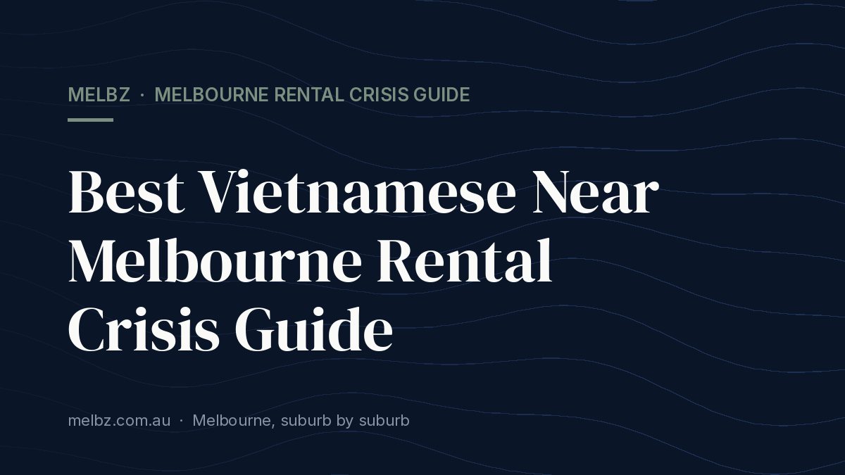 Title card: Best Vietnamese Near Melbourne Rental Crisis Guide