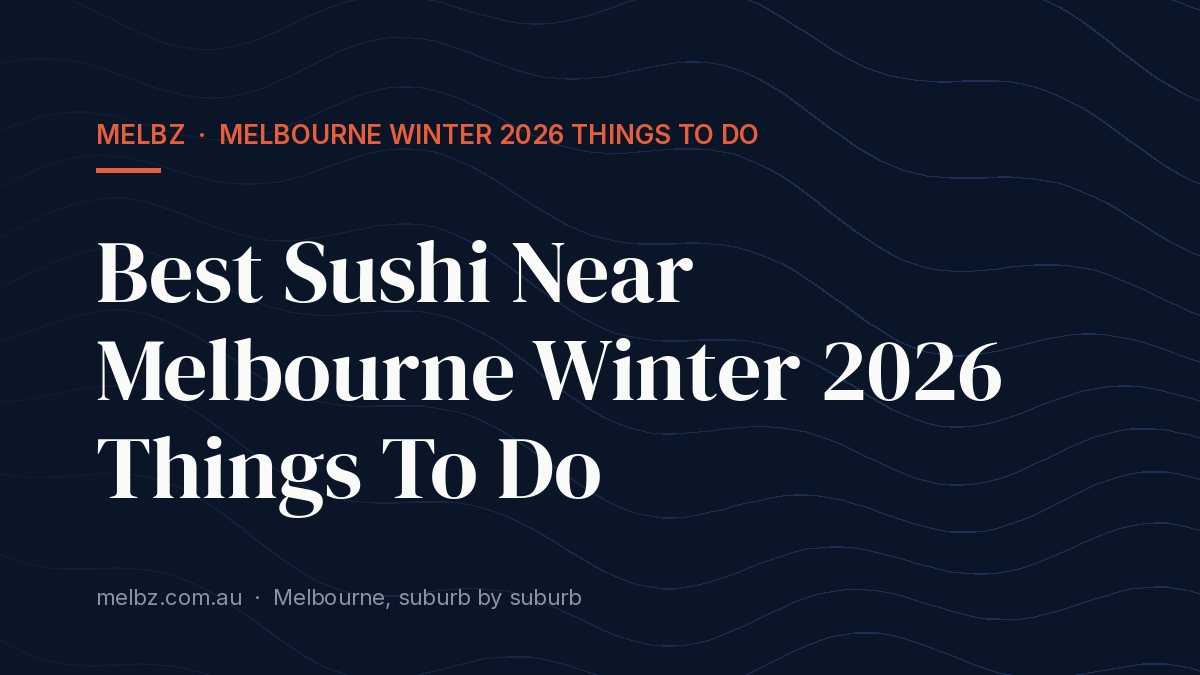 Title card: Best Sushi Near Melbourne Winter 2026 Things To Do