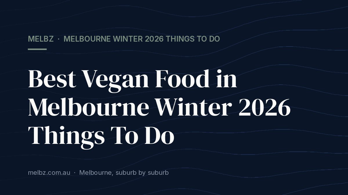 Title card: Best Vegan Food in Melbourne Winter 2026 Things To Do