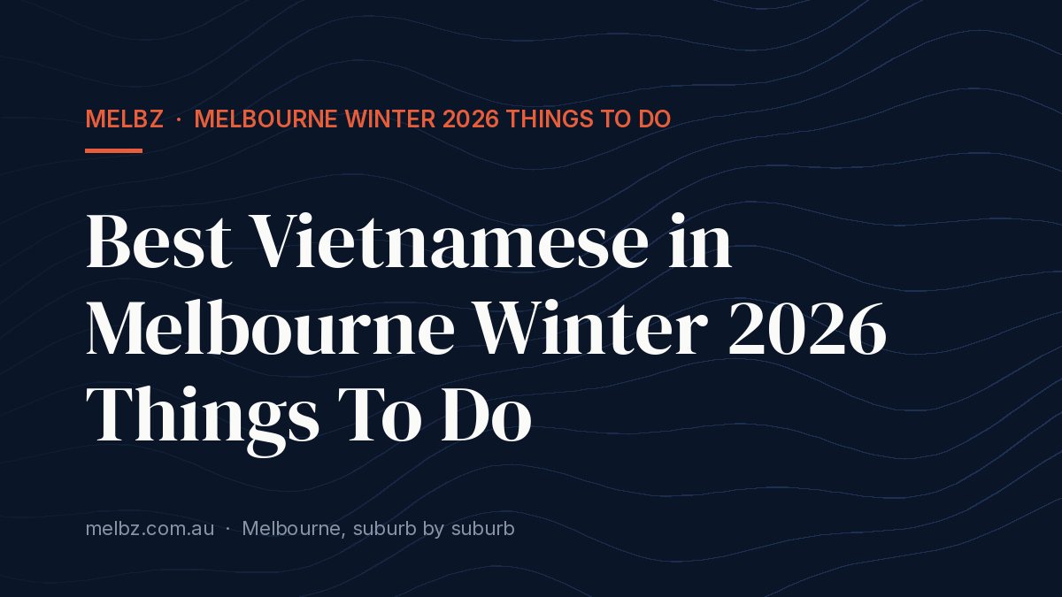 Title card: Best Vietnamese in Melbourne Winter 2026 Things To Do