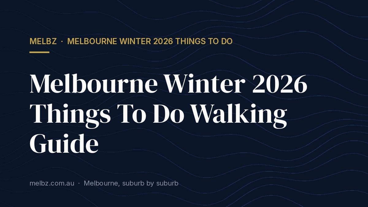Title card: Melbourne Winter 2026 Things To Do Walking Guide
