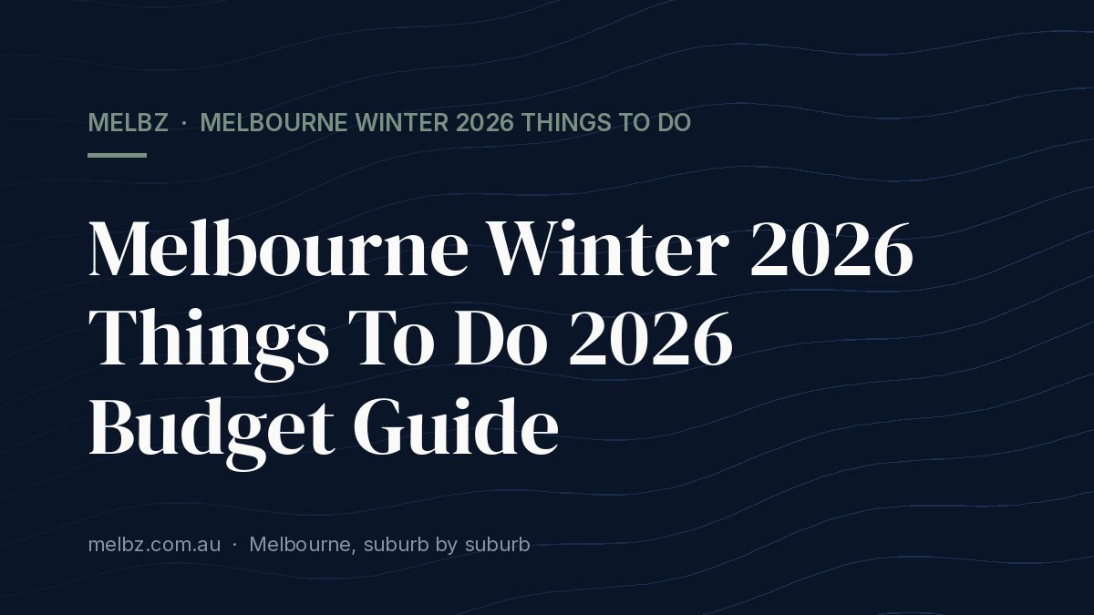 Title card: Melbourne Winter 2026 Things To Do 2026 Budget Guide