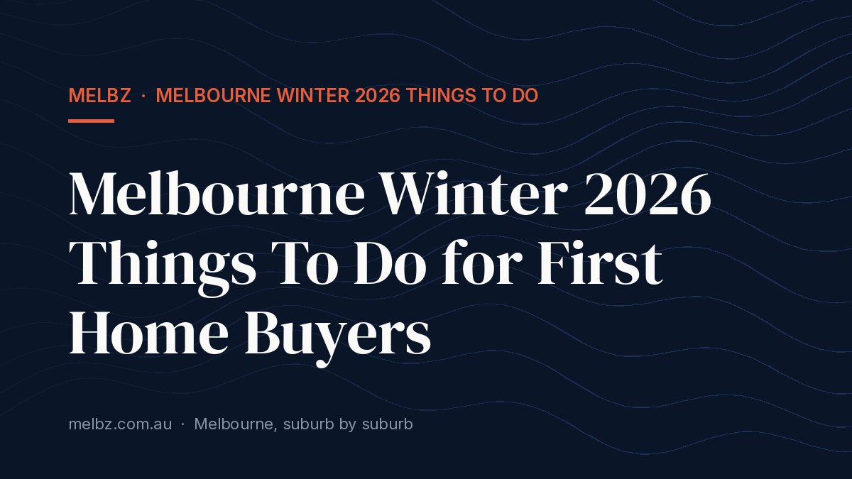 Title card: Melbourne Winter 2026 Things To Do for First Home Buyers