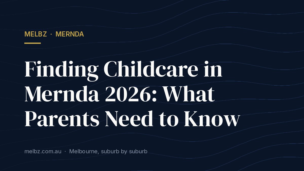 Title card: Finding Childcare in Mernda 2026: What Parents Need to Know