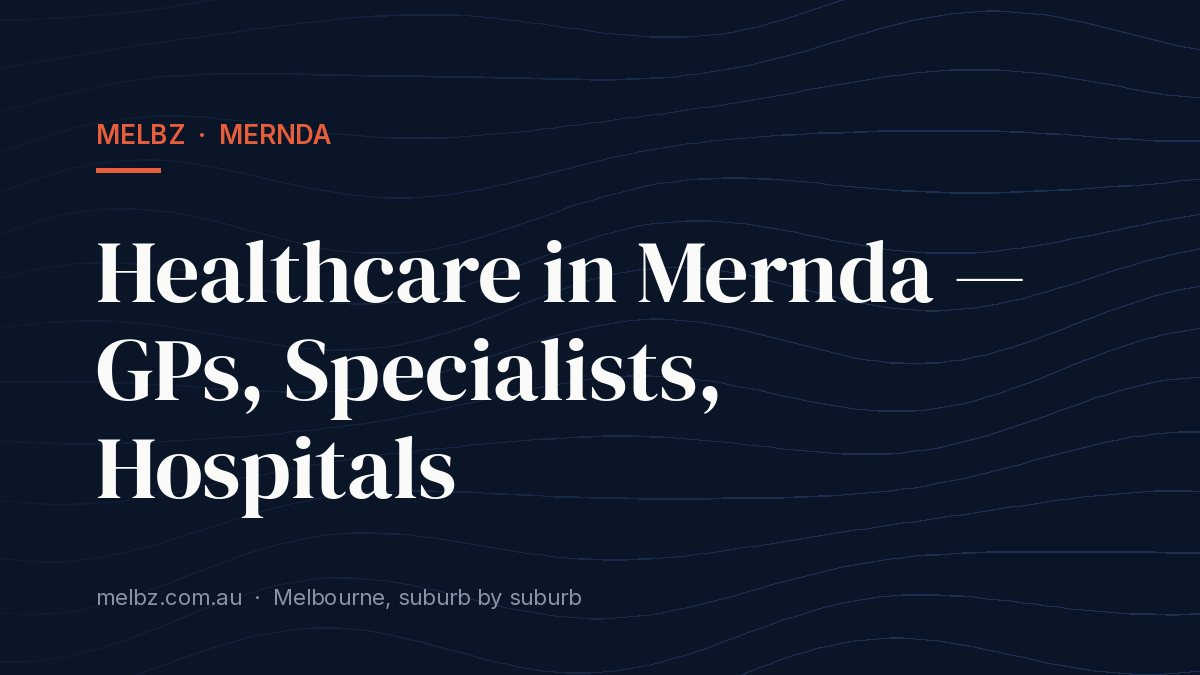 Title card: Healthcare in Mernda — GPs, Specialists, Hospitals