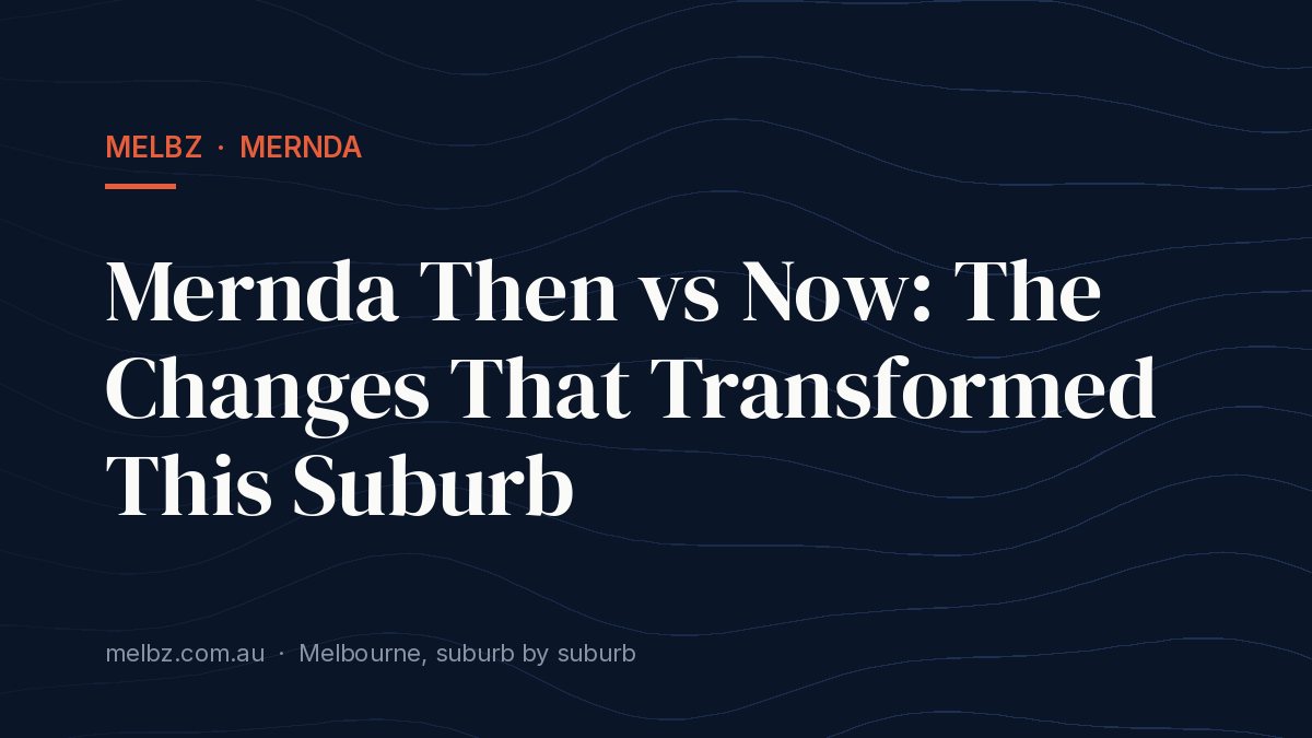 Title card: Mernda Then vs Now: The Changes That Transformed This Suburb