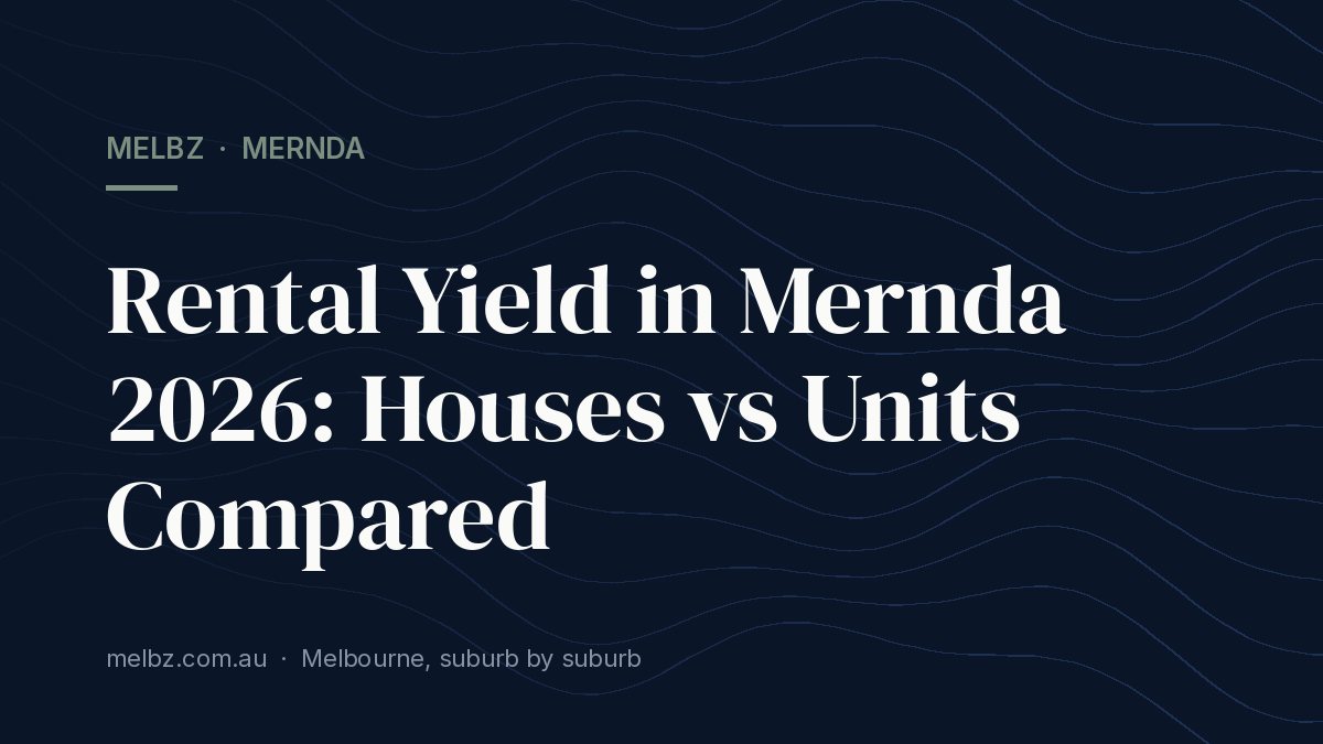 Title card: Rental Yield in Mernda 2026: Houses vs Units Compared