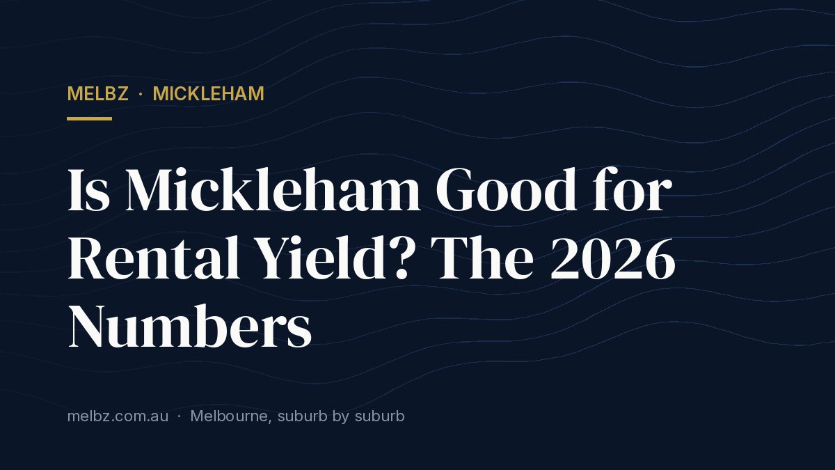 Title card: Is Mickleham Good for Rental Yield? The 2026 Numbers