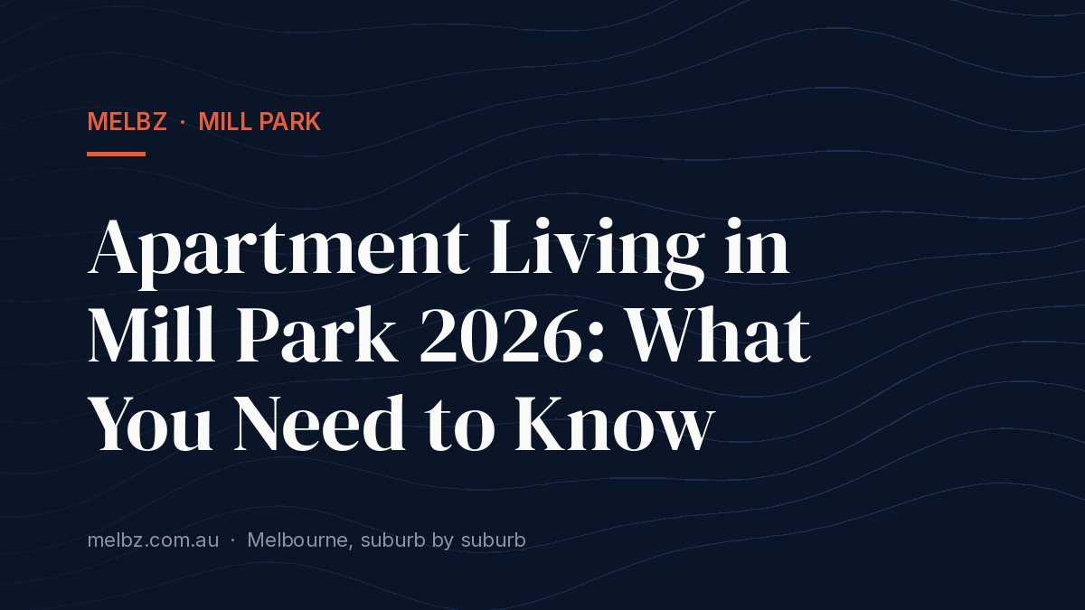 Title card: Apartment Living in Mill Park 2026: What You Need to Know