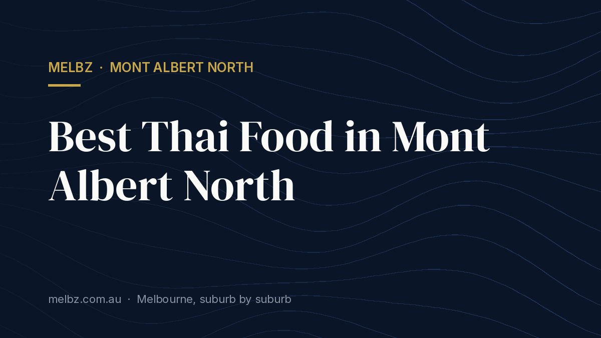 Title card: Best Thai Food in Mont Albert North