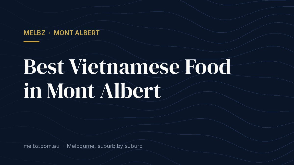 Title card: Best Vietnamese Food in Mont Albert