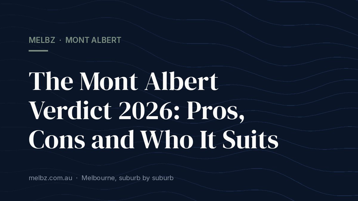Title card: The Mont Albert Verdict 2026: Pros, Cons and Who It Suits