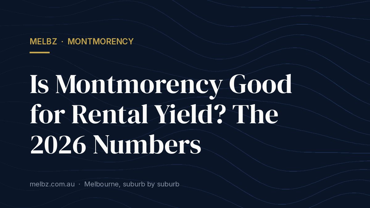 Title card: Is Montmorency Good for Rental Yield? The 2026 Numbers