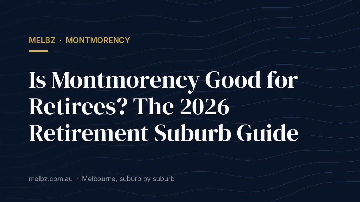 Title card: Is Montmorency Good for Retirees? The 2026 Retirement Suburb Guide