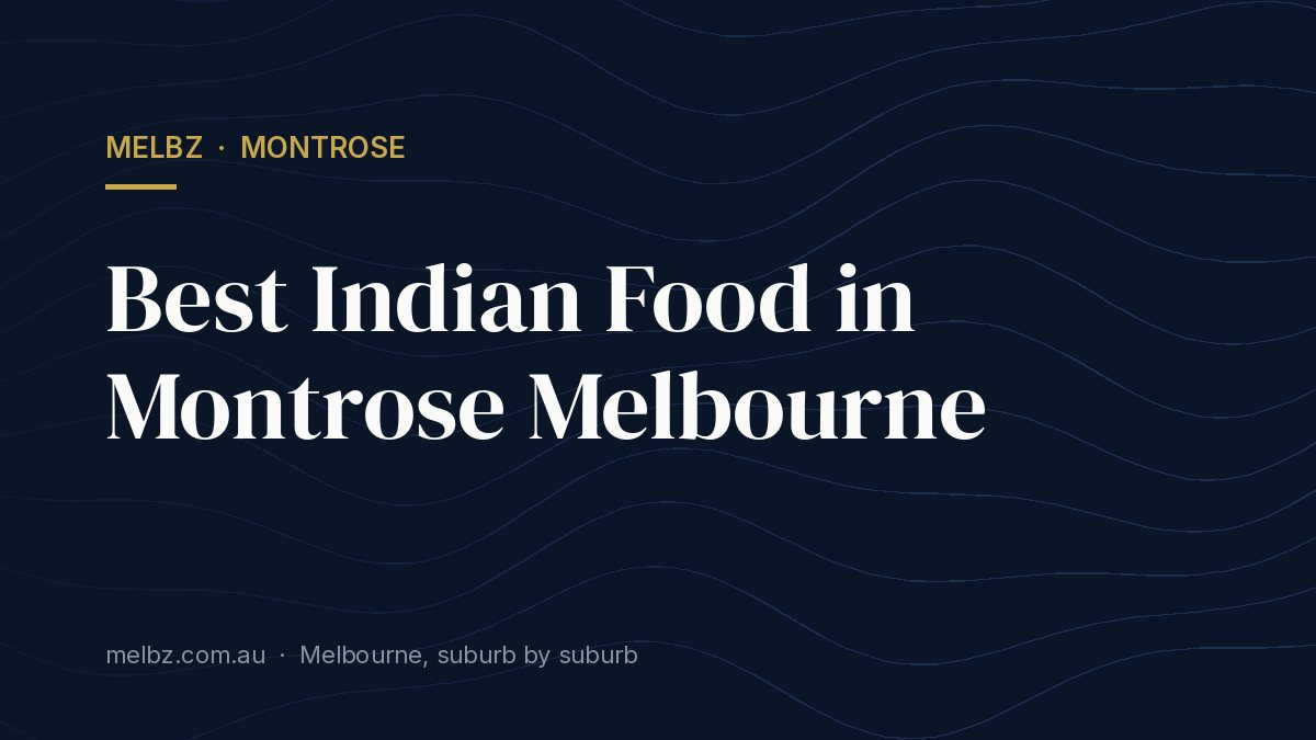 Title card: Best Indian Food in Montrose Melbourne