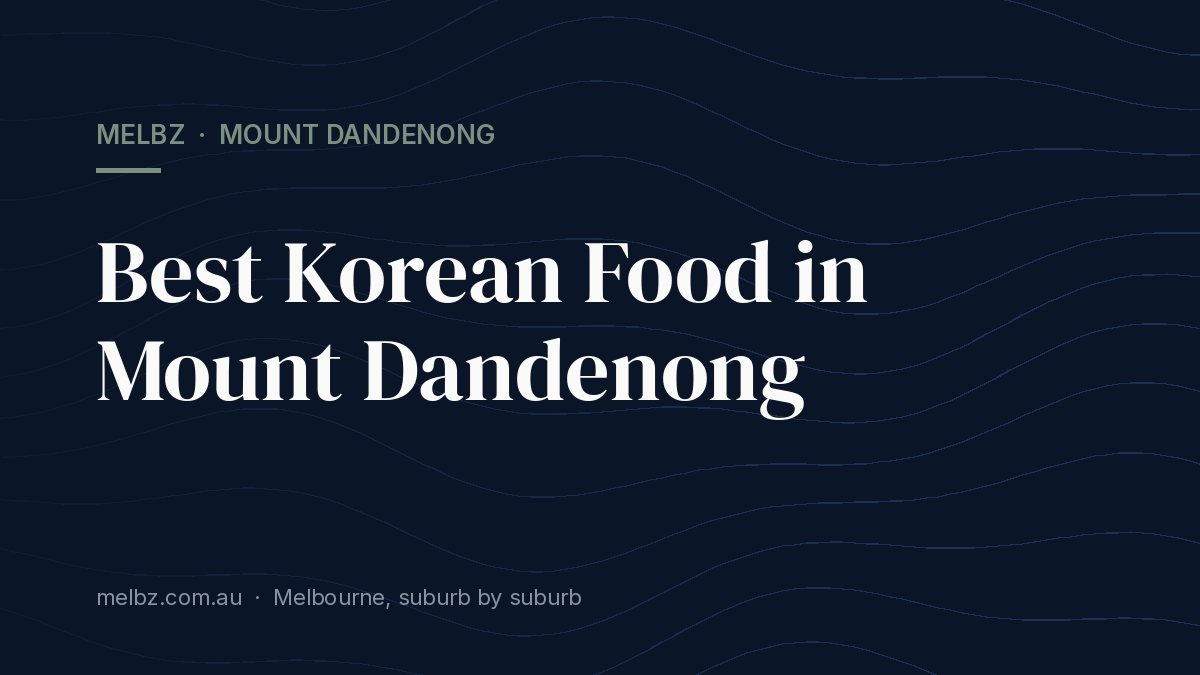 Title card: Best Korean Food in Mount Dandenong