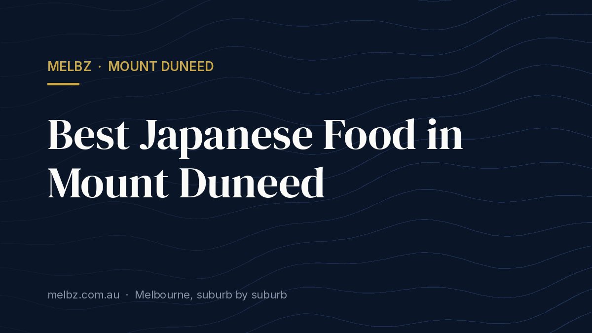 Title card: Best Japanese Food in Mount Duneed